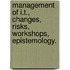 Management of I.T., Changes, Risks, Workshops, Epistemology.