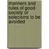Manners and Rules of Good Society or Solecisms to Be Avoided