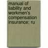 Manual of Liability and Workmen's Compensation Insurance; Ru door Fidelity And Casualty York
