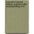 Manual of Sacred History; A Guide to the Understanding of th
