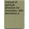 Manual of Spiritual Direction for Mourners, with Devotions a door Manual