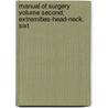 Manual of Surgery Volume Second; Extremities-Head-Neck. Sixt by Alexander Miles