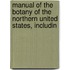 Manual of the Botany of the Northern United States, Includin