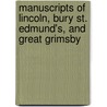 Manuscripts of Lincoln, Bury St. Edmund's, and Great Grimsby door Great Britain. Royal Manuscripts
