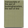 Manuscripts of the Earl of Buckinghamshire, the Earl of Lind door Great Britain. Royal Manuscripts