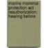 Marine Mammal Protection Act Reauthorization; Hearing Before