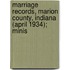 Marriage Records, Marion County, Indiana (April 1934); Minis