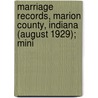 Marriage Records, Marion County, Indiana (August 1929); Mini by Marion County Office