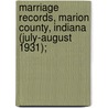 Marriage Records, Marion County, Indiana (July-August 1931); by Marion County Clerk'S. Office