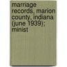 Marriage Records, Marion County, Indiana (June 1939); Minist by Marion County Clerk'S. Office