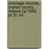 Marriage Records, Marion County, Indiana (yr.1943, Pt.3); Mi by Marion County Office