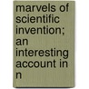 Marvels of Scientific Invention; An Interesting Account in N door Thomas W. Corbin