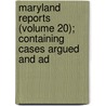 Maryland Reports (Volume 20); Containing Cases Argued and Ad door Maryland Court of Appeals