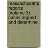 Massachusetts Reports (Volume 3); Cases Argued and Determine door Massachusetts. Supreme Court