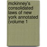 McKinney's Consolidated Laws of New York Annotated (Volume 1 by New York