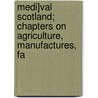 Medi]val Scotland; Chapters on Agriculture, Manufactures, Fa door Robert William Cochran-Patrick