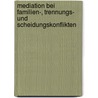 Mediation bei Familien-, Trennungs- und Scheidungskonflikten door Martina Gürster