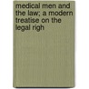 Medical Men and the Law; A Modern Treatise on the Legal Righ door Hugh Emmett Culbertson