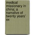 Medical Missionary in China; A Narrative of Twenty Years' Ex