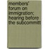 Members' Forum on Immigration; Hearing Before the Subcommitt