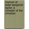 Memoir of Elder Benjamin Taylor; A Minister of the Christian by Edward Edmunds