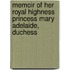 Memoir of Her Royal Highness Princess Mary Adelaide, Duchess