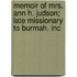 Memoir of Mrs. Ann H. Judson; Late Missionary to Burmah. Inc