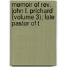 Memoir Of Rev. John L. Prichard (volume 3); Late Pastor Of T by James Dunn Hufham