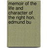 Memoir of the Life and Character of the Right Hon. Edmund Bu by Sir James Prior