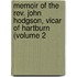 Memoir Of The Rev. John Hodgson, Vicar Of Hartburn (volume 2