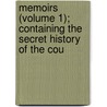 Memoirs (Volume 1); Containing the Secret History of the Cou by Queen Marguerite