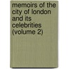 Memoirs Of The City Of London And Its Celebrities (Volume 2) door John Heneage Jesse