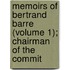 Memoirs of Bertrand Barre (Volume 1); Chairman of the Commit
