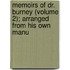 Memoirs of Dr. Burney (Volume 2); Arranged from His Own Manu