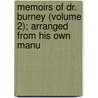 Memoirs of Dr. Burney (Volume 2); Arranged from His Own Manu door Fanny Burney
