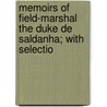 Memoirs of Field-Marshal the Duke de Saldanha; With Selectio door John Smith Athelstane Carnota