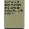 Memoirs of Field-Marshal the Duke de Saldanha; With Selectio door John Smith Athelstane Carnota