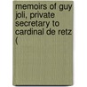 Memoirs of Guy Joli, Private Secretary to Cardinal de Retz ( door Guy Joly