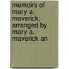 Memoirs of Mary A. Maverick; Arranged by Mary A. Maverick an by Mrs Mary Ann Adams Maverick