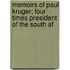 Memoirs of Paul Kruger; Four Times President of the South Af