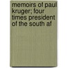 Memoirs of Paul Kruger; Four Times President of the South Af door Paul Kruger