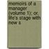 Memoirs of a Manager (Volume 1); Or, Life's Stage with New S