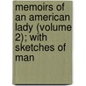 Memoirs of an American Lady (Volume 2); With Sketches of Man door Anne MacVicar Grant