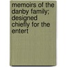 Memoirs of the Danby Family; Designed Chiefly for the Entert door Lady A. Lady