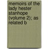 Memoirs of the Lady Hester Stanhope (Volume 2); As Related b by Charles Lewis Meryon