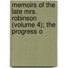 Memoirs of the Late Mrs. Robinson (Volume 4); The Progress o door Mary Robinson