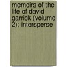 Memoirs of the Life of David Garrick (Volume 2); Intersperse door Thomas Davies