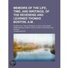 Memoirs of the Life, Time, and Writings, of the Reverend and by Thomas Boston