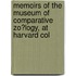 Memoirs of the Museum of Comparative Zo?logy, at Harvard Col