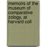 Memoirs of the Museum of Comparative Zology, at Harvard Coll door Harvard University. Museum Of Zoology